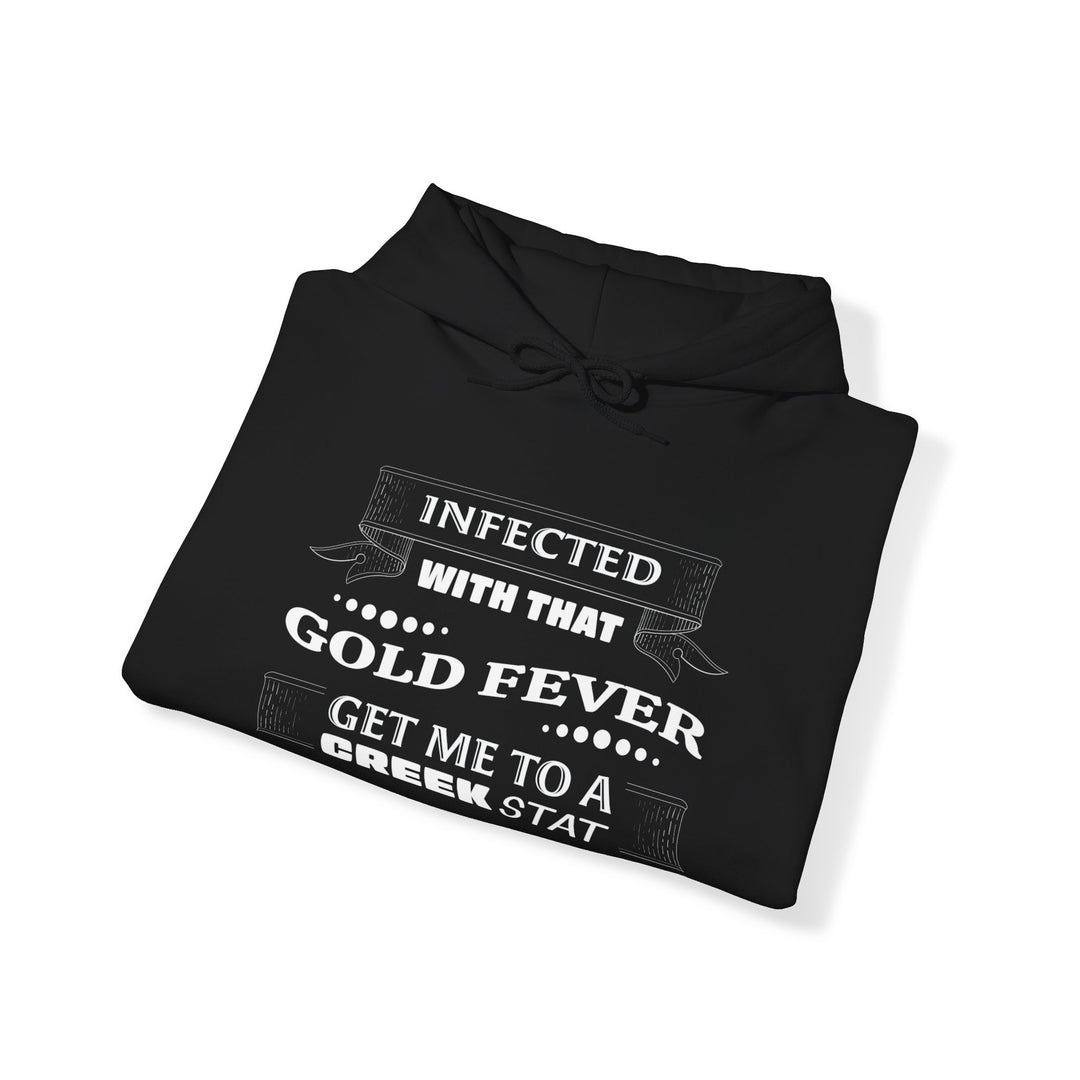 Infected With That Gold Fever Hooded Sweatshirt | Gold Prospectors Association of America