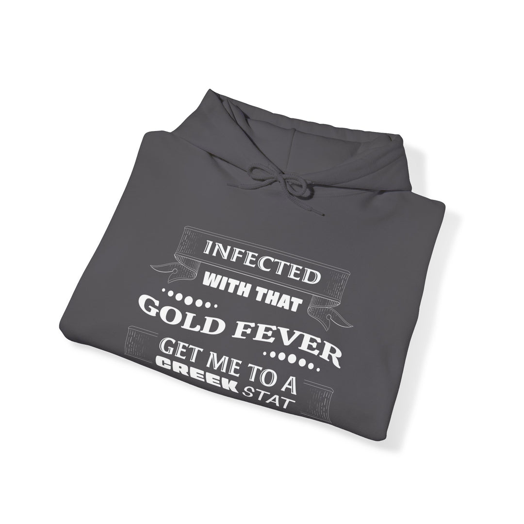 Infected With That Gold Fever Hooded Sweatshirt | Gold Prospectors Association of America