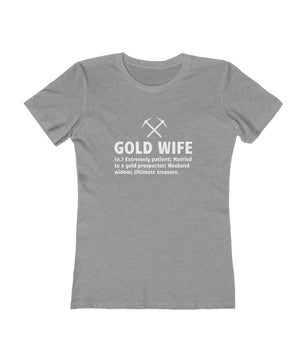 Gold Wife - Women's The Boyfriend Tee | Gold Prospectors Association of America