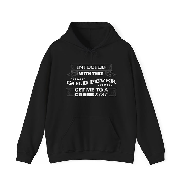 Infected With That Gold Fever Hooded Sweatshirt | Gold Prospectors Association of America