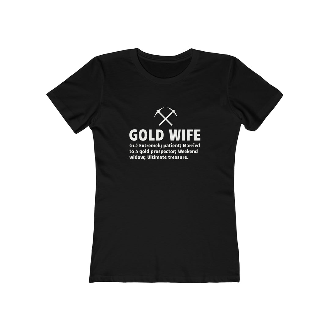 Gold Wife - Women's The Boyfriend Tee | Gold Prospectors Association of America