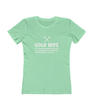 Gold Wife - Women's The Boyfriend Tee | Gold Prospectors Association of America