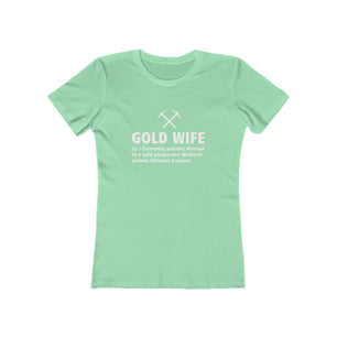 Gold Wife - Women's The Boyfriend Tee | Gold Prospectors Association of America