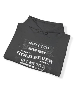 Infected With That Gold Fever Hooded Sweatshirt | Gold Prospectors Association of America
